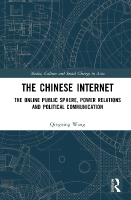 The Chinese Internet: The Online Public Sphere, Power Relations and Political Communication by Qingning Wang