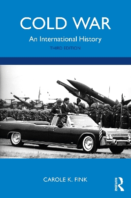 Cold War: An International History by Carole K. Fink