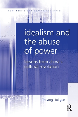 Idealism and the Abuse of Power: Lessons from China's Cultural Revolution by Zhuang Hui-yun