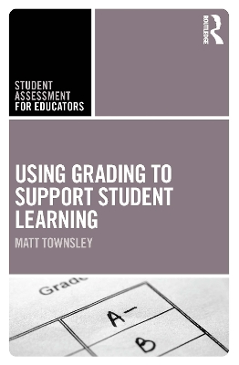 Using Grading to Support Student Learning by Matt Townsley