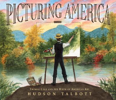 Picturing America: Thomas Cole and the Birth of American Art book