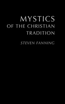 Mystics of the Christian Tradition by Steven Fanning