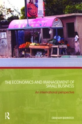 The Economics and Management of Small Business by Graham Bannock