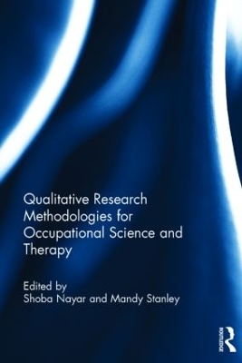 Qualitative Research Methodologies for Occupational Science and Therapy by Shoba Nayar