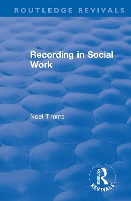 Recording in Social Work by Noel Timms