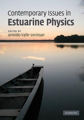 Contemporary Issues in Estuarine Physics by Arnoldo Valle-Levinson