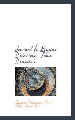 Journal de Eugene Delacroix, Tome Deuxieme by Eugene Delacroix