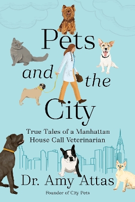 Pets and the City: True Tales of a Manhattan House Call Veterinarian book