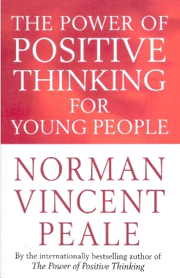 The Power Of Positive Thinking For Young People by Norman Vincent Peale