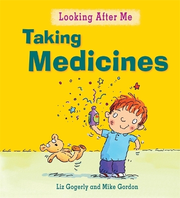 Looking After Me: Taking Medicines by Liz Gogerly