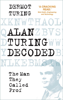 Alan Turing Decoded: The Man They Called Prof book