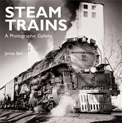 Steam Trains by James P. Bell