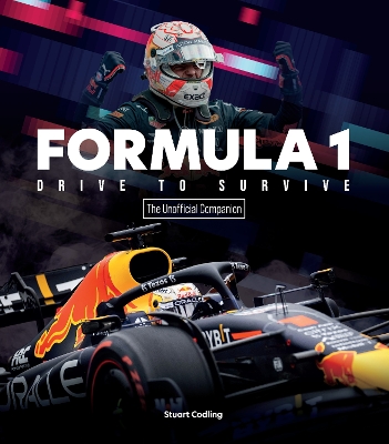 Formula 1 Drive to Survive The Unofficial Companion: The Stars, Strategy, Technology, and History of F1 book