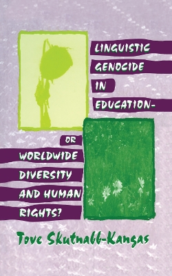 Linguistic Genocide in Education - or Worldwide Diversity and Human Rights? by Tove Skutnabb-Kangas