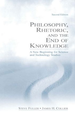 Philosophy, Rhetoric and the End of Knowledge by Steve Fuller