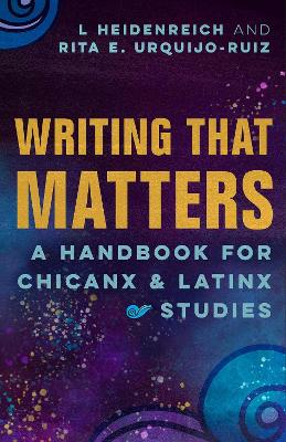 Writing that Matters: A Handbook for Chicanx and Latinx Studies book