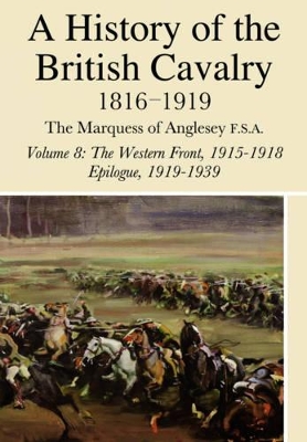 A History of the British Cavalry, 1816-1919 by George Charles Henry Victor Paget,Marquess of Anglesey