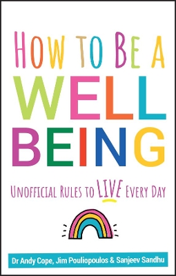 How to Be a Well Being: Unofficial Rules to Live Every Day by Andy Cope