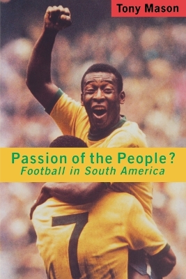 Passion of the People?: Football in South America book