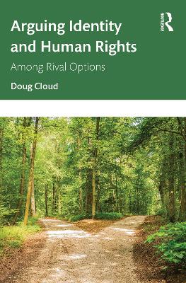 Arguing Identity and Human Rights: Among Rival Options book