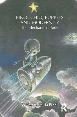 Pinocchio, Puppets, and Modernity: The Mechanical Body by Katia Pizzi