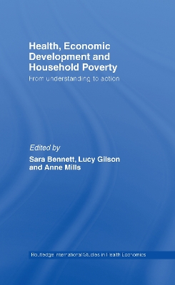 Health, Economic Development and Household Poverty: From Understanding to Action by Sara Bennett