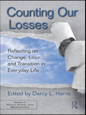 Counting Our Losses: Reflecting on Change, Loss, and Transition in Everyday Life by Darcy L. Harris