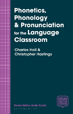 Phonetics, Phonology & Pronunciation for the Language Classroom by Charles Hall
