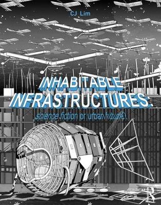 Inhabitable Infrastructures by CJ Lim
