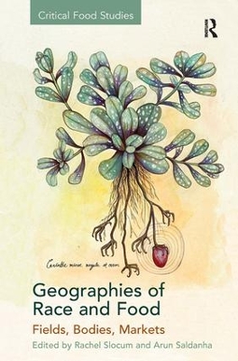 Geographies of Race and Food: Fields, Bodies, Markets by Rachel Slocum