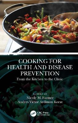 Cooking for Health and Disease Prevention: From the Kitchen to the Clinic by Nicole M. Farmer