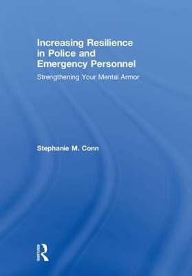 Increasing Resilience in Police and Emergency Personnel by Stephanie M. Conn