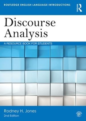 Discourse Analysis: A Resource Book for Students by Rodney H. Jones