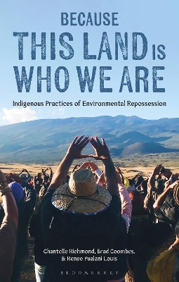 Because This Land is Who We Are: Indigenous Practices of Environmental Repossession book