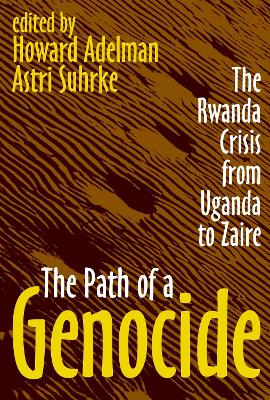The The Path of a Genocide: The Rwanda Crisis from Uganda to Zaire by Astri Suhrke