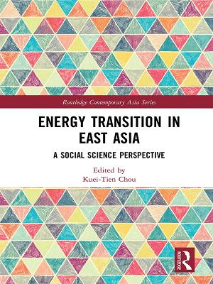 Energy Transition in East Asia: A Social Science Perspective by Kuei-Tien Chou