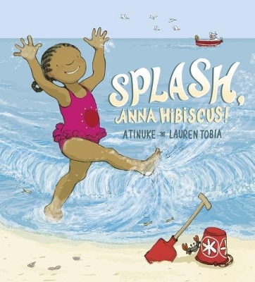Splash, Anna Hibiscus! by Atinuke