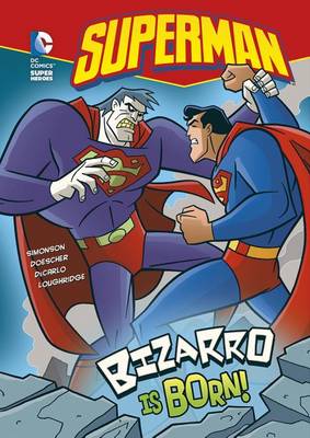 Superman: Bizarro Is Born! by Louise Simonson