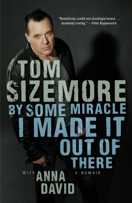 By Some Miracle I Made It Out Of There by Tom Sizemore