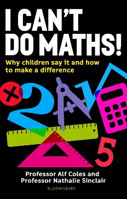 I Can't Do Maths!: Why children say it and how to make a difference book