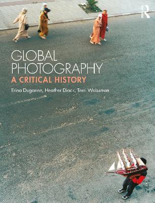 Global Photography: A Critical History by Erina Duganne