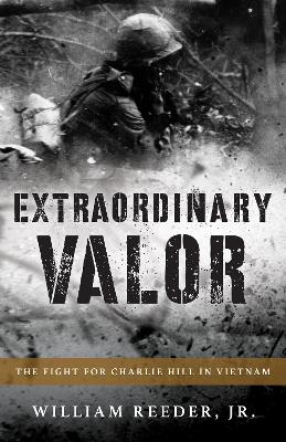 Extraordinary Valor: The Fight for Charlie Hill in Vietnam book