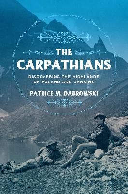The Carpathians: Discovering the Highlands of Poland and Ukraine book