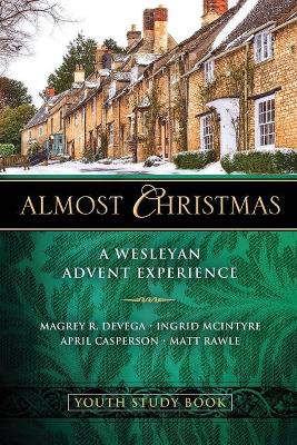 Almost Christmas Youth Study Book by Magrey R. DeVega