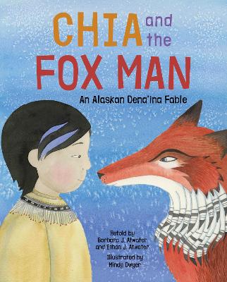 Chia and the Fox Man: An Alaskan Dena'ina Fable book