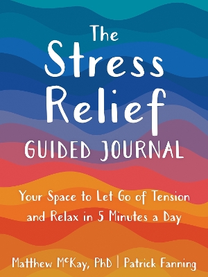 The Stress Relief Guided Journal: Your Space to Let Go of Tension and Relax in 5 Minutes a Day book