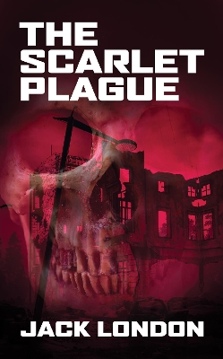 The The Scarlet Plague by Jack London