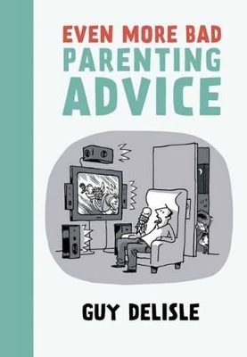 Even More Bad Parenting Advice book