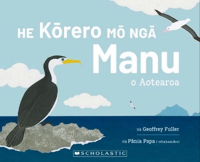 He Korero Mo Nga Manu o Aotearoa (Words About Birds of Aotearoa New Zealand - Maori Edition) by Geoffrey Fuller