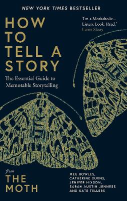 How to Tell a Story: The Essential Guide to Memorable Storytelling from The Moth book